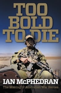 Too Bold to Die: The Making of Australian War Heroes