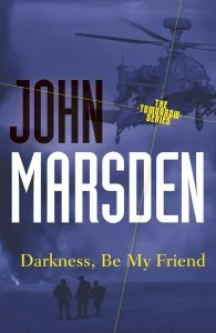 Darkness, Be My Friend (The Tomorrow Series #4)