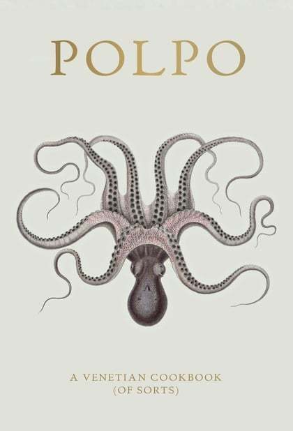 POLPO: A Venetian Cookbook (of Sorts) by Russell Norman