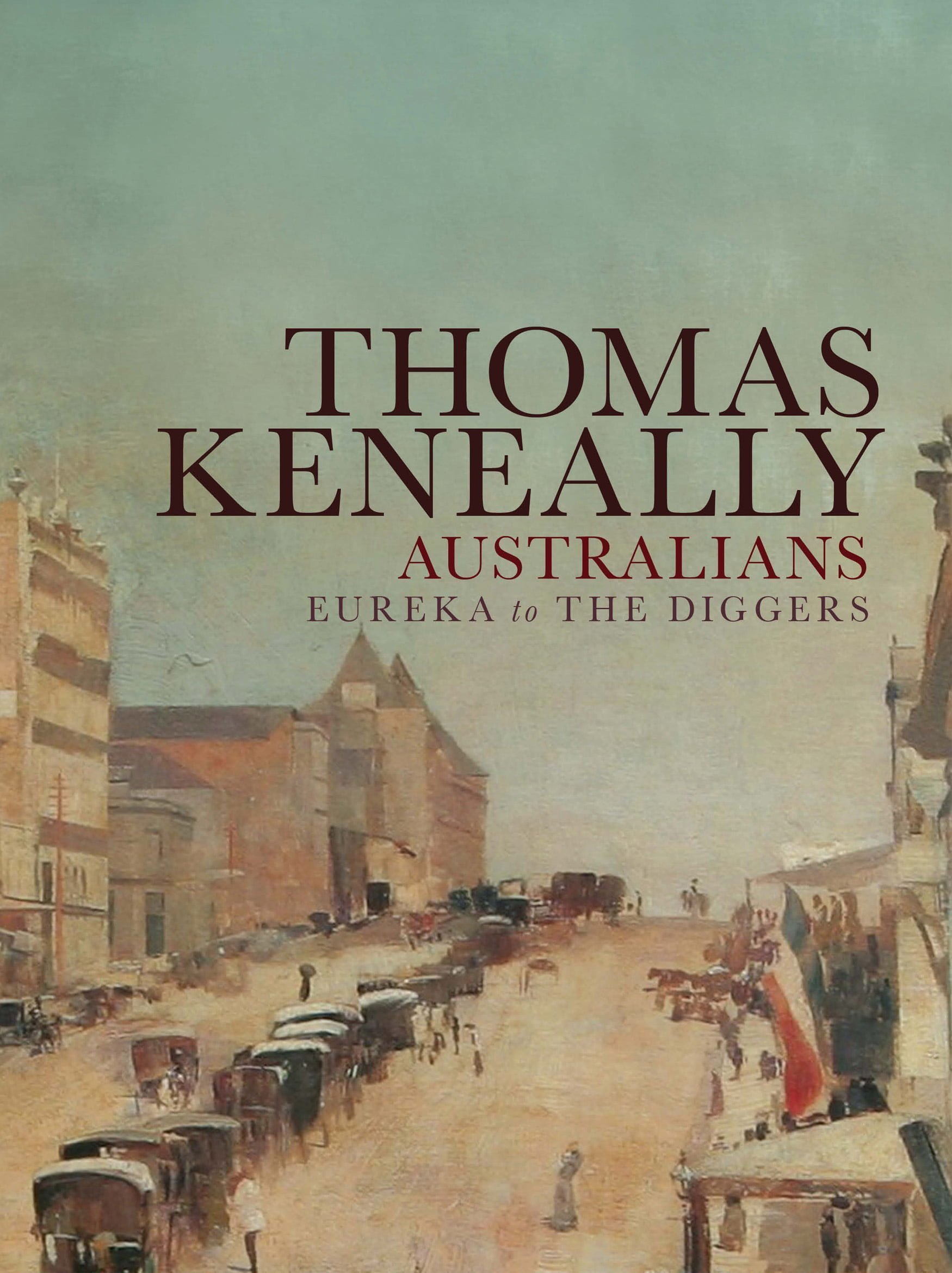 Australians Volume 2: Eureka to The Diggers