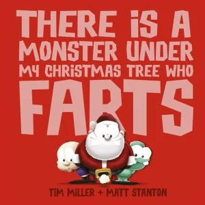 There Is a Monster Under My Christmas Tree Who Farts