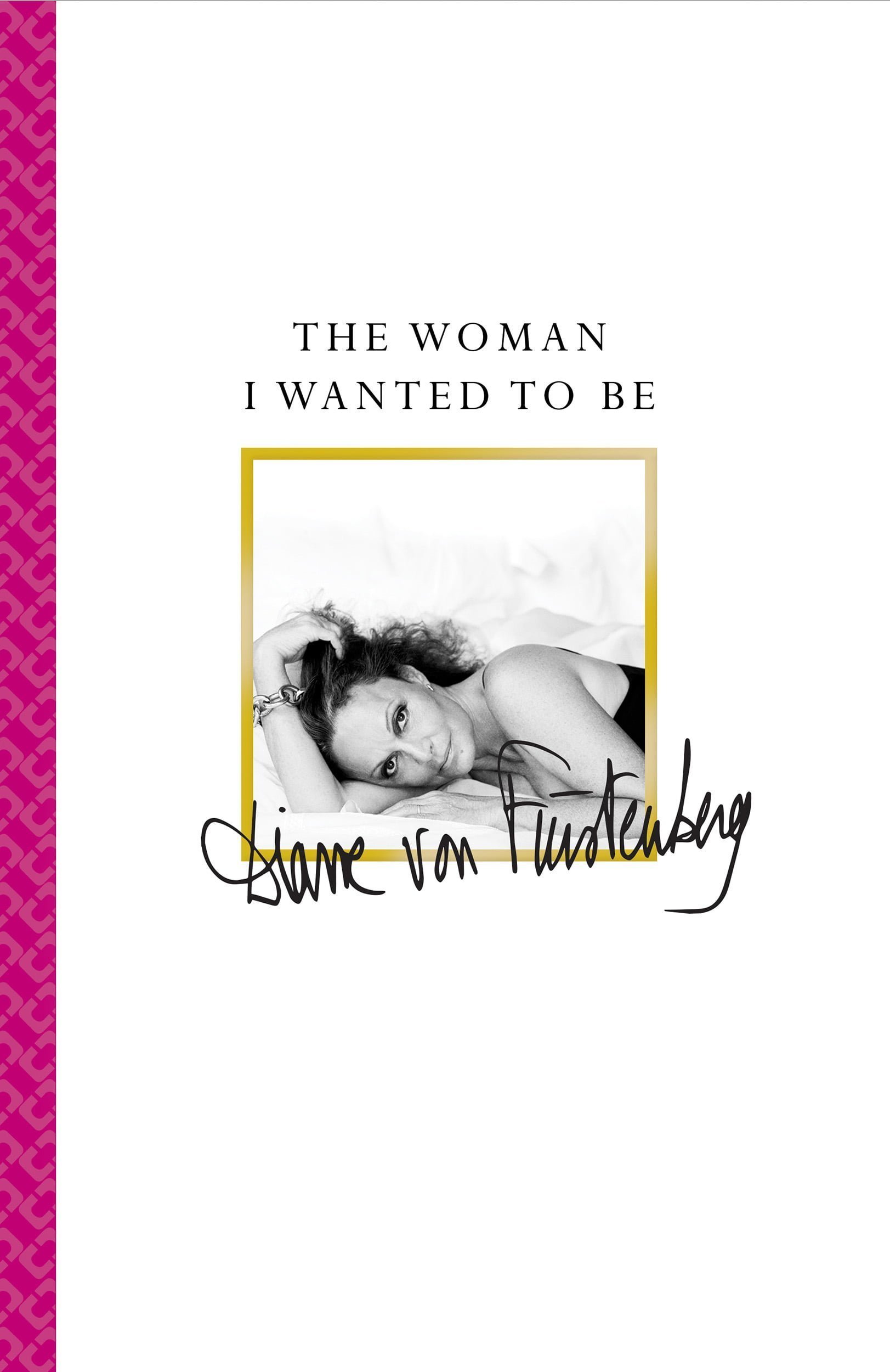 The Woman I Wanted to Be by Diane von Furstenberg