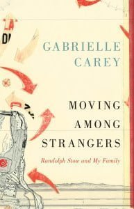 Moving Among Strangers: Randolph Stow and my family