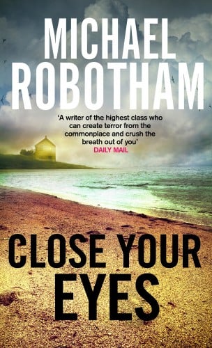 Close Your Eyes by Michael Robotham