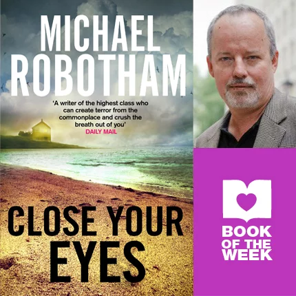 Book of the Week: Close Your Eyes by Michael Robotham
