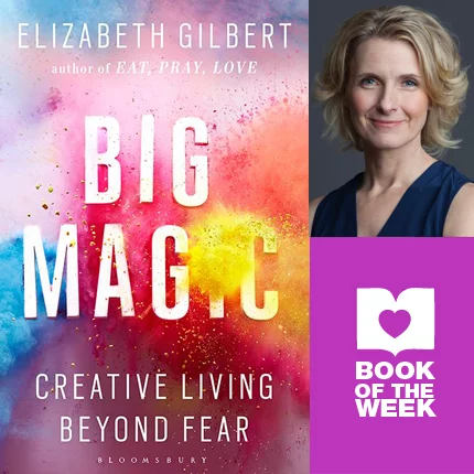 Book of the Week: Big Magic by Elizabeth Gilbert