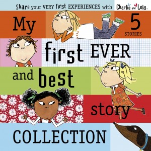 Charlie and Lola: My First and Best Ever Story Collection