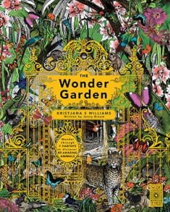 Wonder Garden: Wander Through the World's Wildest Habitats and Discover More Than 80 Amazing Animals