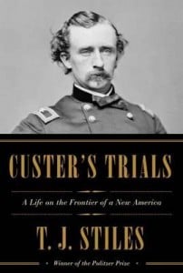 Custer's Trials: A Life on the Frontier of a New America.