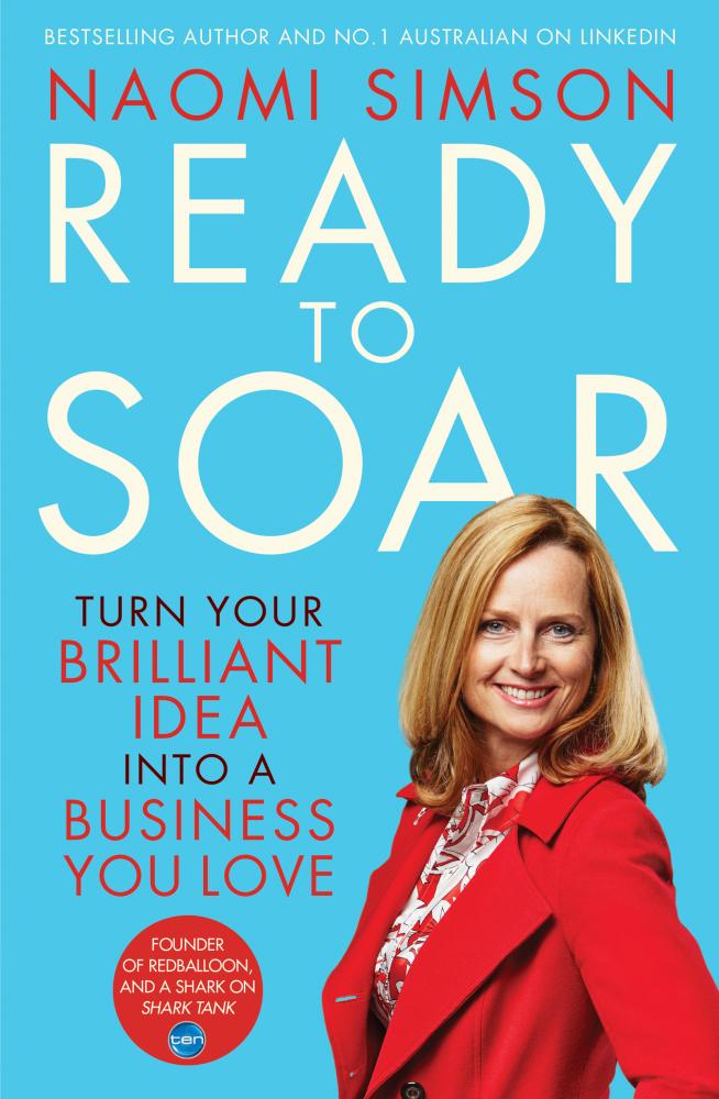 Ready to Soar: Turn Your Brilliant Idea Into A Business You Love by Naomi Simson