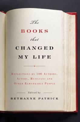 The Books that Changed My Life by Bethanne Patrick