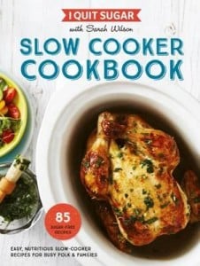 I Quit Sugar Slow Cooker Cookbook