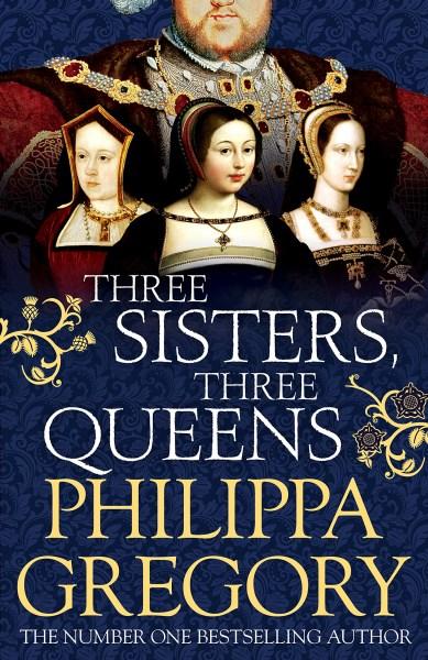 Book of the Week: Three Sisters, Three Queens by Philippa Gregory