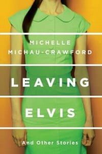 Leaving Elvis (And Other Stories)