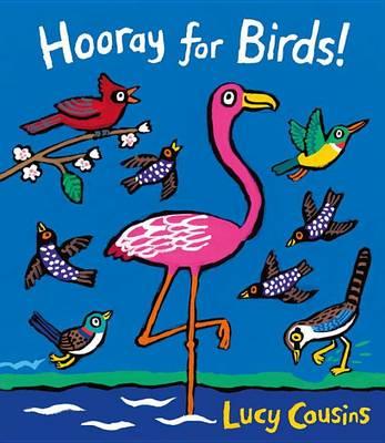 Celebrate our feathered friends in Lucy Cousins' Hooray for Birds