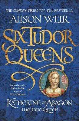 Katherine of Aragon, the True Queen