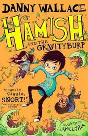 Kids’ Book of the Week: Hamish and the Gravityburp by Danny Wallace