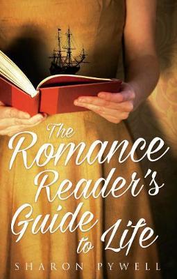 The Romance Reader's Guide to Life by Sharon Pywell