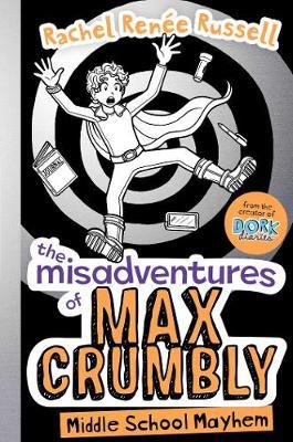Kids’ Book of the Week: The Misadventures of Max Crumbly (Middle School Mayhem) by Rachel Renée Russell