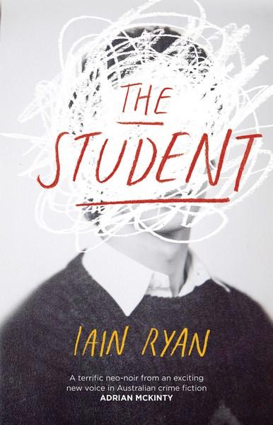 A Merciless, Morally Hazy Neo-Noir: The Student by Iain Ryan