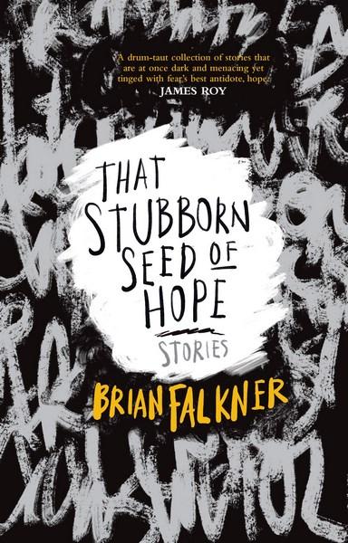 That Stubborn Seed of Hope by Brian Falkner