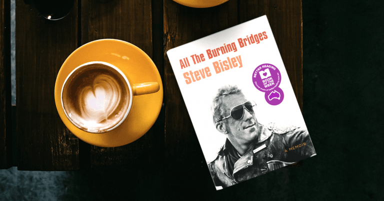 Rags to Riches: Our Book of the Week is All The Burning Bridges by Steve Bisley