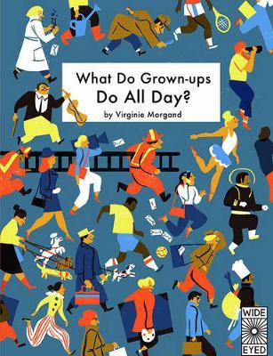 Where Do Grown Ups Go All Day?