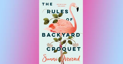 Bridget Jones Meets Dior: The Rules of Backyard Croquet by Sunni Overend