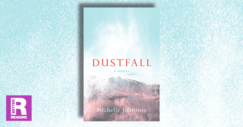Rare Jewel of a Novel: Dustfall by Michelle Johnston