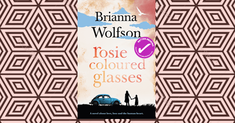 Love, Loss and the Human Heart: read the first chapter of Rosie Coloured Glasses by Brianna Wolfson
