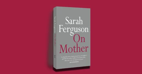 Did My Mum Need to Die? review of Sarah Ferguson's On Mother
