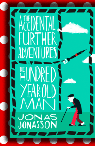 The Accidental Further Adventures Of The Hundred-Year-Old Man