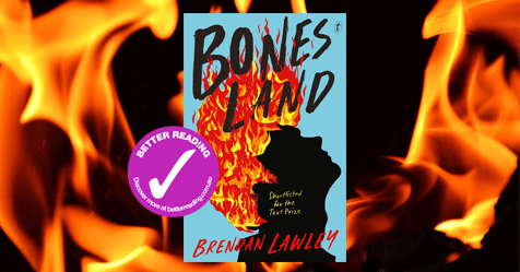 Raw, Real, Funny: Review Bonesland by Brendan Lawley