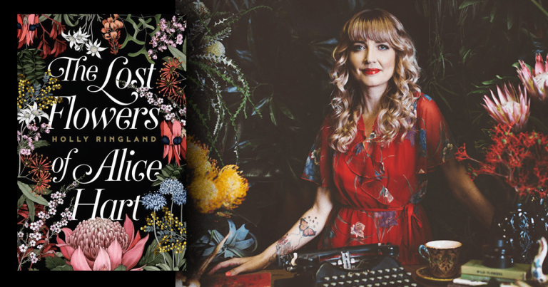 The language of strangers: Holly Ringland on The Lost Flowers of Alice Hart, and on writing and reading as acts of vulnerability and connection