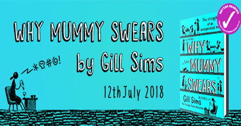 I Am Over-Worked Woman, Hear Me Swear: Review of Why Mummy Swears by Gill Sims