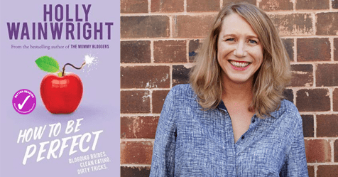 Insta Perfect: Q&A with Holly Wainwright about her hilarious new novel How to be Perfect