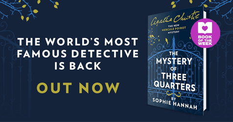 Poirot is Back – Mon Dieu! Review of The Mystery of Three Quarters by Sophie Hannah