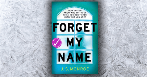 Compulsively Readable Thriller: read an extract from Forget My Name by J.S. Monroe