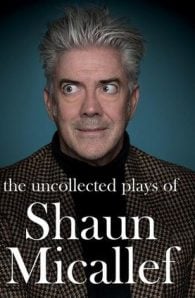 The Uncollected Plays of Shaun Micallef