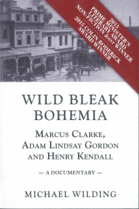 Wild Bleak Bohemia: Marcus Clarke, Adam Lindsay Gordon and Henry Kendall