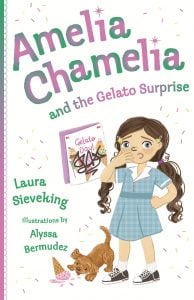 Amelia Chamelia and the Gelato Surprise by Laura Sieveking, illustrated by Alyssa Bermudez