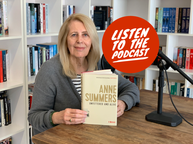Podcast: Unfettered and Alive with Anne Summers