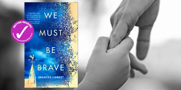 The Extraordinary Sensory Experience of Motherhood: Frances Liardet on writing We Must Be Brave
