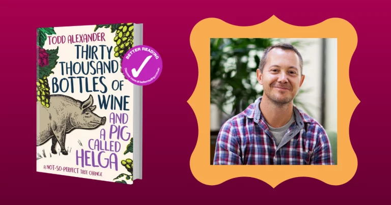 Motivations, hopes and fears: Thirty Thousand Bottles of Wine and a Pig Called Helga author Todd Alexander on writing as self-reflection