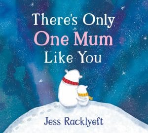 There's Only One Mum Like You