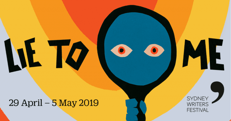 Lie to Me: 2019 Sydney Writers' Festival Program Revealed