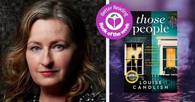 My Neighbours Haven’t Read it Yet: Louise Candlish Answers Questions About her New Thriller, Those People