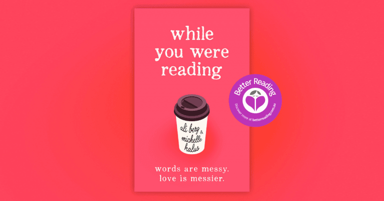 Funny, Poignant, Insightful: Read an Extract from While You Were Reading by Ali Berg & Michelle Kalus