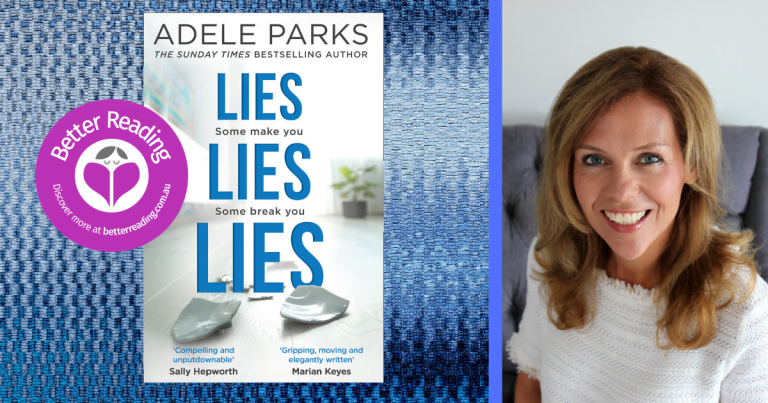 Adele Parks, Author of Lies Lies Lies Tells us What Makes a Successful Suspense Thriller
