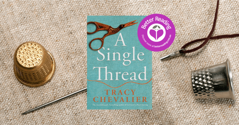 An Exquisitely Detailed Story That Tugs at Your Heartstrings: Review of A Single Thread by Tracy Chevalier